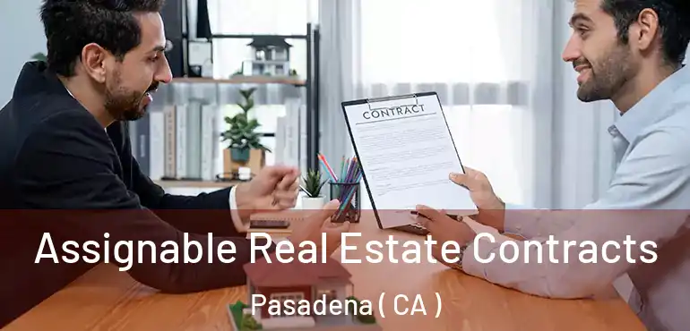  Assignable Real Estate Contracts Pasadena ( CA )