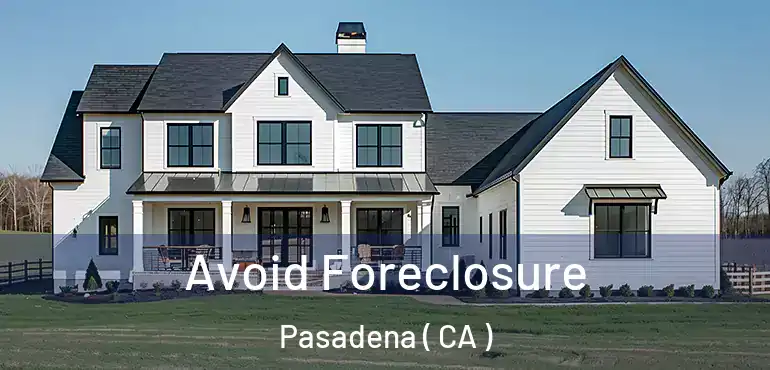  Avoid Foreclosure Pasadena ( CA )