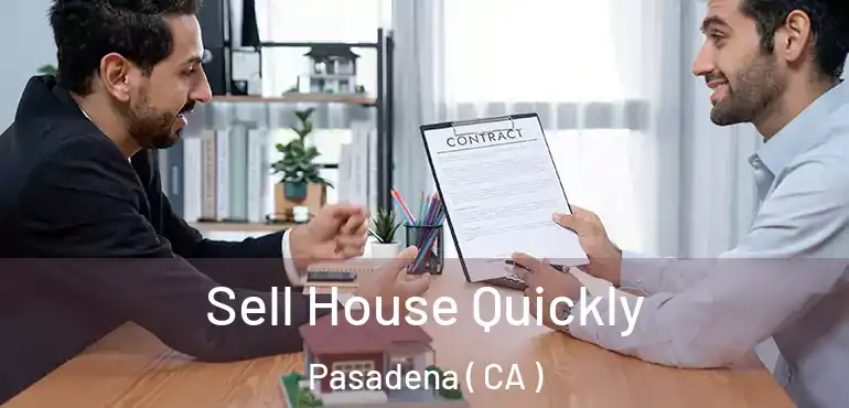  Sell House Quickly Pasadena ( CA )