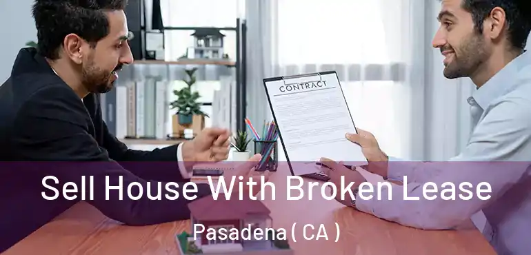  Sell House With Broken Lease Pasadena ( CA )
