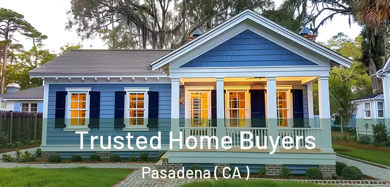  Trusted Home Buyers Pasadena ( CA )